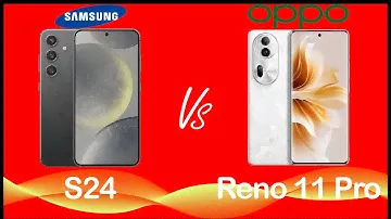 Samsung S24 vs Oppo Reno 11 Pro