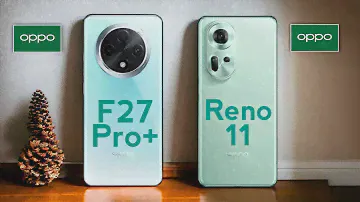 OPPO F27 Pro Plus vs OPPO Reno 11